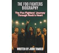 THE FOO FIGHTERS BIOGRAPHY: The Foo Fighters’ Journey Through Rock’s Heart