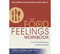 The Food and Feelings Workbook: A Full Course Meal on Emotional Health
