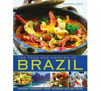 The Food & Cooking of Brazil: Traditions, Ingredients, Tastes, Techniques, 65 Classic Recipes