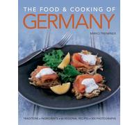 The Food & Cooking of Germany: Traditions - Ingredients - Tastes, 60 recipes