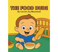 The Food Dude: The wild crazy food adventures of Josh MacIntosh (The Music Dude)