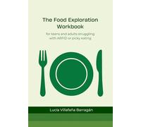 The Food Exploration Workbook for Teens and Adults Struggling with ARFID or Picky Eating