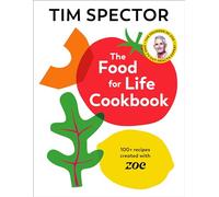 The Food For Life Cookbook: 100+ Sunday Times bestselling gut-friendly recipes, as seen on Channel 4's What Not To Eat