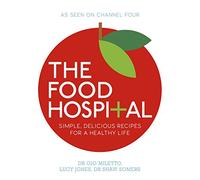 The Food Hospital: Simple, delicious recipes for a happy and healthy life