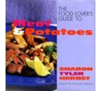 The Food Lovers Guide To Meat And Potatoes (ebook)