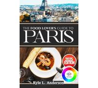 The Food Lover's Guide to Paris: Hidden Culinary Gems and Authentic Tastes Await Your Plate