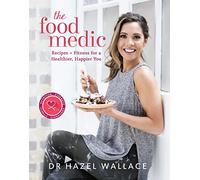 The Food Medic: Recipes & Fitness for a Healthier, Happier You