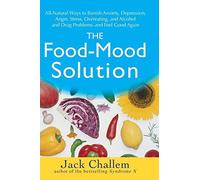 The Food Mood Solution: All Natural Ways to Banish Anxiety, Depression, Anger, Stress, Overeating, and Alcohol and Drug Problems and Feel Good Again (Paperback) - Common