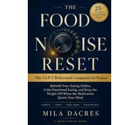 The Food Noise Reset: The GLP-1 Behavioral Companion for Women - Rebuild Your Eating Habits, Calm Emotional Eating, and Keep the Weight Off When the Medication Quiets Your Mind