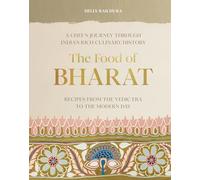 The Food of Bharat: A Chef's Journey through India's Rich Culinary History