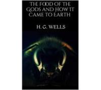 The Food Of The Gods And How It Came To Earth (ebook)