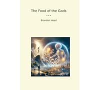 The Food of the Gods (Classic Books)