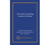 The food of working women in Boston (Vol-1)
