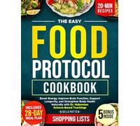 The Food Protocol Cookbook: Simple Healthy Recipes to Boost Energy, Improve Brain Function, Support Longevity, and Strengthen Body Health Naturally with Dr. Huberman Science-Based Teachings