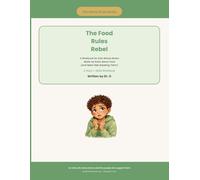 The Food Rules Rebel: A Workbook for Kids Whose Brains Made Up Rules About Food (and Need Help Breaking Them) (THE STICKY BRAIN SERIES)