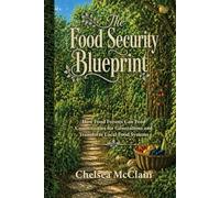 The Food Security Blueprint: How Food Forests Can Feed Communities for Generations and Transform Local Food Systems