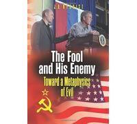 The Fool and His Enemy: Toward a Metaphysics of Evil