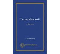 The fool of the world: & other poems