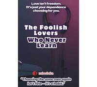 The Foolish Lovers Who Never Learn (The Common Sense of Fools Series)