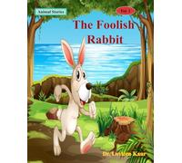 The Foolish Rabbit: Animal Stories (Animal Moral Stories for Kids Vol. 1)