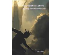 The Foolishness Of Evil: Walking in the Wisdom of God