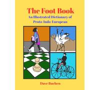 The Foot Book: An Illustrated Dictionary of Proto-Indo-European: 7 (Why is a Word a Word?)