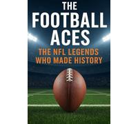 The Football Aces: The NFL Legends Who Made History