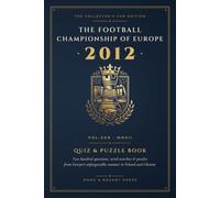 The Football Championship of Europe 2012 Quiz & Puzzle Book: 200 Questions, Word Searches, Ciphers & Curiosities from Football's Great Summer in ... for Fans (The Euros Quizz and Puzzle books)