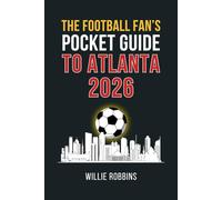 The Football Fan’s Pocket Guide to Atlanta 2026