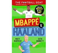 The Football GOAT: Mbappé v. Haaland: The greatest footballer of all time! The fun biography gift book for kids aged 7, 8, 9, 10, 11 - packed with stats & stories for boys and girls who love football