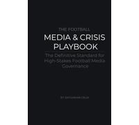 The Football Media & Crisis Playbook: The Definitive Standard for High-Stakes Football Media Governance