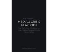 The Football Media & Crisis Playbook: The Definitive Standard for High-Stakes Football Media Governance