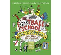 The Football School Encyclopedia: The ULTIMATE football gift book for fans age 7-11, from the bestselling series that’s packed with funny, fascinating facts about the world of soccer