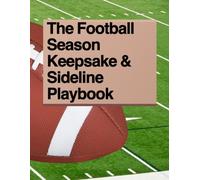 The Football Season Keepsake & Sideline Playbook: A family guide for the season