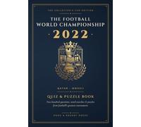 The Football World Championship : Qatar 2022 · Quiz and Puzzle Book: The Collector's Fan Edition - 200 Questions, Word Searches, Puzzles & Curiosities ... (Football World Cups Quiz and Puzzle Books)