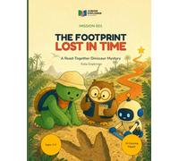 The Footprint Lost in Time: A Read-Together Dinosaur Mystery (Junior Explorer Academy)