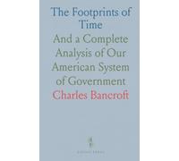 The Footprints of Time: And a Complete Analysis of Our American System of Government