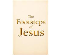 The Footsteps of Jesus: The Buried History of Jesus Christ, Rome, and the Birth of the Church (Hidden Religious Truths)