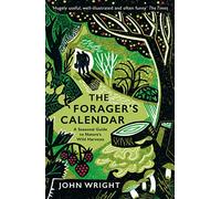 The Forager's Calendar: A Seasonal Guide to Nature’s Wild Harvests