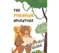 The Foraging Adventure: Kids Field Guide