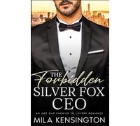 The Forbbiden Silver Fox CEO: An Age Gap, Enemies to Lovers Romance