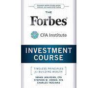 The Forbes / CFA Institute Investment Course: Timeless Principles for Building Wealth