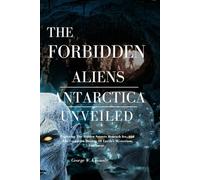 The Forbidden Aliens Antarctica Unveiled: Exploring the Hidden Secrets Beneath the Ice and the Forgotten History of Earth’s Mysterious Continent.