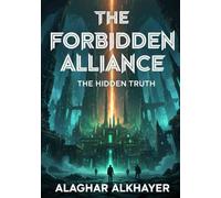 The Forbidden Alliance: The Hidden Truth Part2