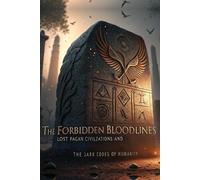 The Forbidden Bloodlines: Lost Pagan Civilzations and the Dark Codes of Humanity (Legends & Mysteries of the Unknown)