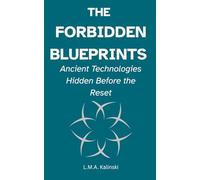 The Forbidden Blueprints: Ancient Technologies Before the Reset