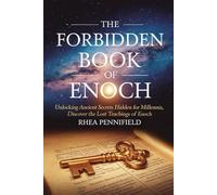 The Forbidden Book of Enoch: Unlocking Ancient Secrets Hidden for Millennia, Discover the Lost Teaching of Enoch