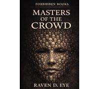 The Forbidden Books: Masters of the Crowd: The Psychology of Mass Influence
