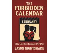 The Forbidden Calendar - Play One Sex Fantasy Per Day: 365 Days of Connection, Laughter, and Heat (Forbidden Encounters)