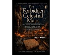 The Forbidden Celestial Maps: The Buried Sky of Ashurbanipal, and the Geometry That Ruled the Fate of Kings